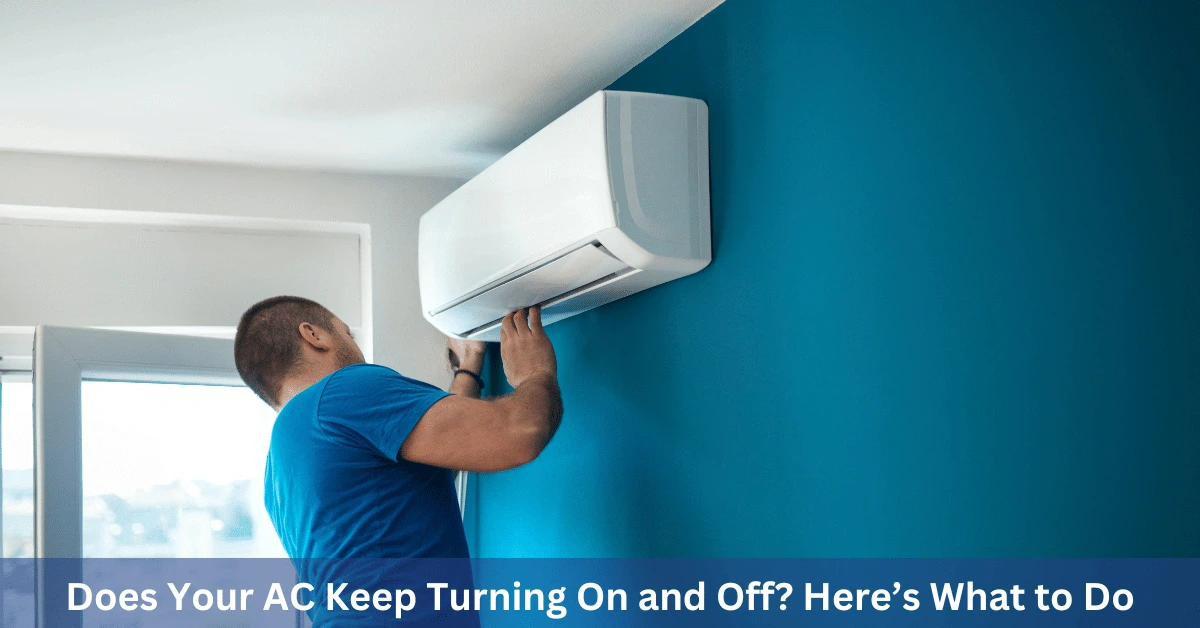 AC Keeps Turning On and Off? 7 Causes & 2026 Solutions