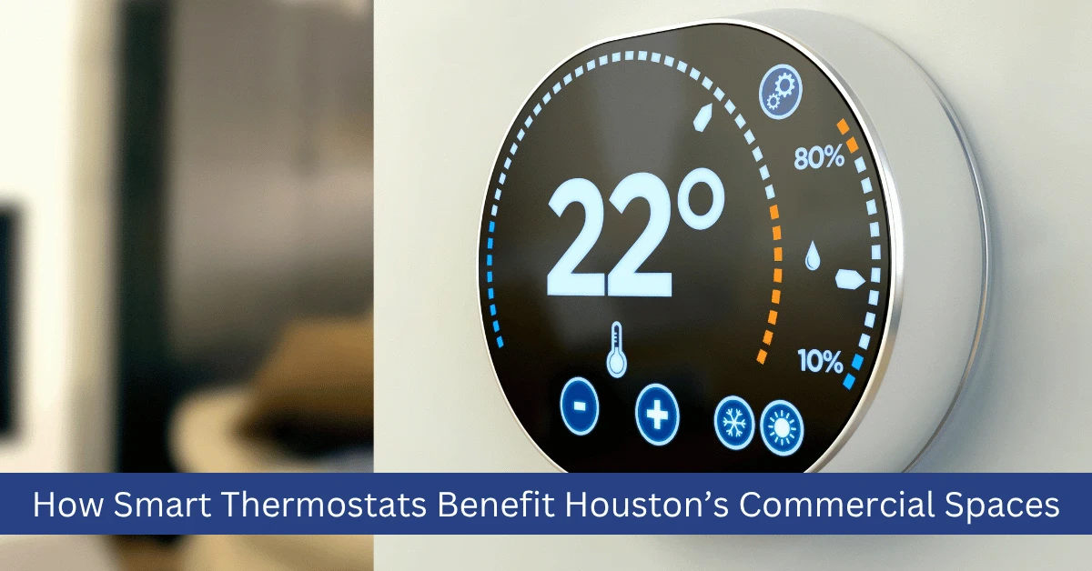 How Smart Thermostats Benefit Houston Commercial Spaces