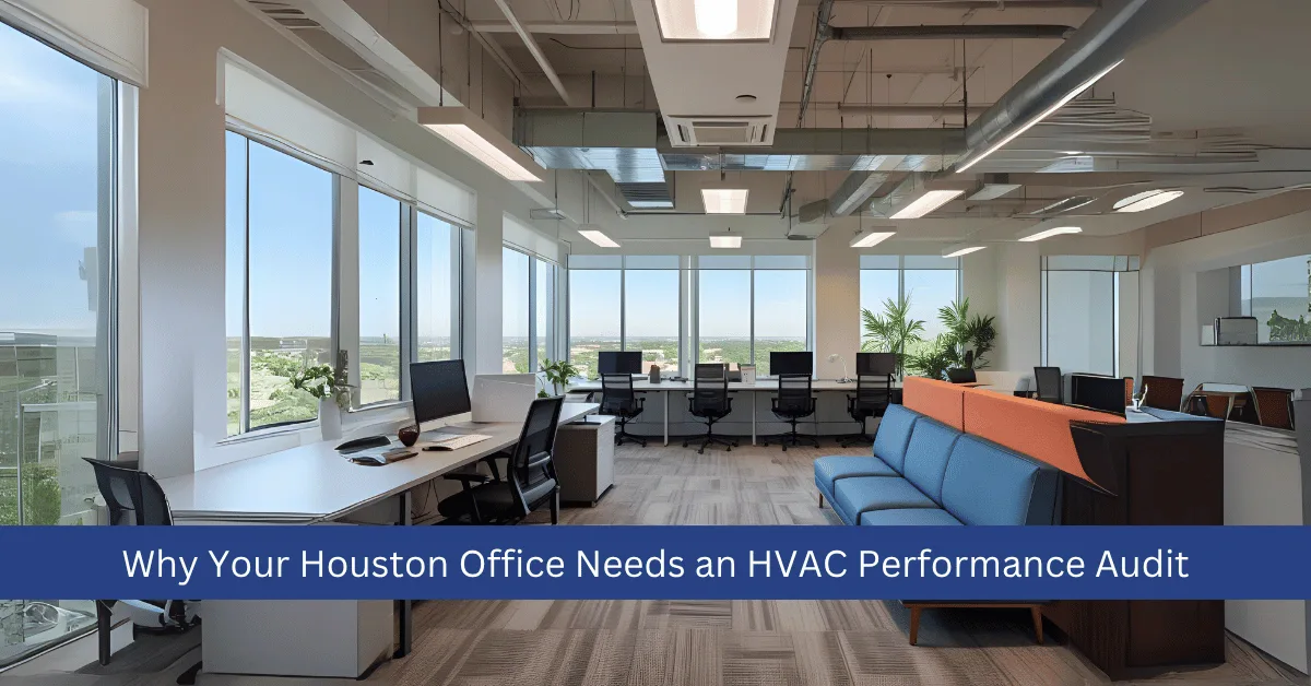 Why Your Houston Office Needs an HVAC Performance Audit